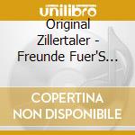Original Zillertaler - Freunde Fuer'S Leben cd