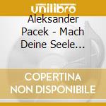 Aleksander Pacek - Mach Deine Seele Frei-Ins cd musicale di Aleksander Pacek