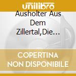 Ausholter Aus Dem Zillertal,Die - So An Jodler H?Rt Jeder Gern cd