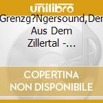 Grenzg?Ngersound,Der Aus Dem Zillertal - Volle Power,Volles Rohr cd