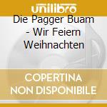 Die Pagger Buam - Wir Feiern Weihnachten cd