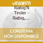 Riabig'N Tiroler - Riabig, Ehrlich, Super cd musicale di Riabig'N Tiroler