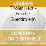 Tiroler Herz - Fesche Suedtirolerin cd