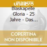 Blaskapelle Gloria - 25 Jahre - Das Beste (Instrumental) cd