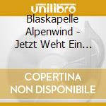 Blaskapelle Alpenwind - Jetzt Weht Ein Anderer Wind - Instrumental cd