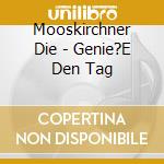 Mooskirchner Die - Genie?E Den Tag cd