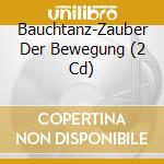 Bauchtanz-Zauber Der Bewegung (2 Cd) cd