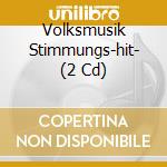 Volksmusik Stimmungs-hit- (2 Cd) cd musicale di Tyrostar