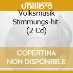 Volksmusik Stimmungs-hit- (2 Cd) cd
