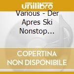 Various - Der Apres Ski Nonstop Mega-Mix (2 Cd) cd