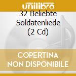 32 Beliebte Soldatenliede (2 Cd) cd