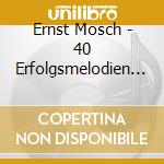 Ernst Mosch - 40 Erfolgsmelodien (2 Cd) cd musicale di Ernst Mosch