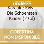 Karaoke-Kids - Die Schoensten Kinder (2 Cd) cd