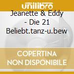 Jeanette & Eddy - Die 21 Beliebt.tanz-u.bew cd