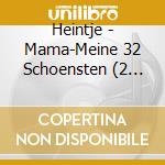 Heintje - Mama-Meine 32 Schoensten (2 Cd) cd musicale di Heintje