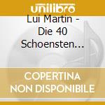 Lui Martin - Die 40 Schoensten Liebes (2 Cd) cd musicale di Lui Martin