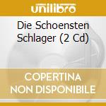 Die Schoensten Schlager (2 Cd) cd