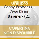Conny Froboess - Zwei Kleine Italiener- (2 Cd) cd musicale di Conny Froboess