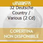 32 Deutsche Country / Various (2 Cd) cd musicale