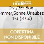 Div./3Er Box - Sommer,Sonne,Urlaubszeit 1-3 (3 Cd) cd