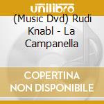 (Music Dvd) Rudi Knabl - La Campanella cd
