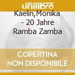 Kaelin,Monika - 20 Jahre Ramba Zamba cd
