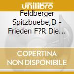 Feldberger Spitzbuebe,D - Frieden F?R Die Welt cd