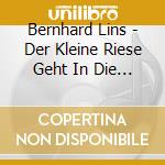 Bernhard Lins - Der Kleine Riese Geht In Die Schule cd