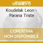 Koudelak Leon - Parana Triste cd musicale di Koudelak Leon
