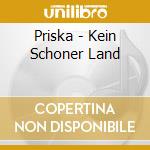 Priska - Kein Schoner Land cd