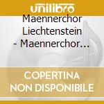Maennerchor Liechtenstein - Maennerchor D.Fuerstl.Lie cd musicale di Maennerchor Liechtenstein