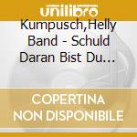 Kumpusch,Helly Band - Schuld Daran Bist Du... cd