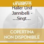 Haller Und Jannibelli - ...Singt Geistliche Lieder cd musicale di Haller Und Jannibelli