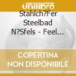 Stahlch?Fer Steelbad N?Sfels - Feel The Steel cd
