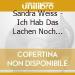 Sandra Weiss - Ich Hab Das Lachen Noch Nicht Verlernt cd musicale di Sandra Weiss