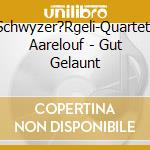 Schwyzer?Rgeli-Quartett Aarelouf - Gut Gelaunt cd