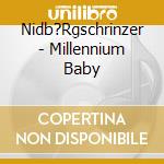 Nidb?Rgschrinzer - Millennium Baby cd