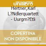Hertner,Karl L?Ndlerquartett - Uurgm?Etli cd