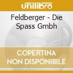 Feldberger - Die Spass Gmbh cd
