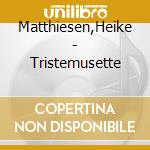 Matthiesen,Heike - Tristemusette cd