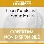 Leon Koudelak - Exotic Fruits cd musicale di Leon Koudelak