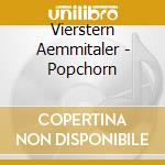 Vierstern Aemmitaler - Popchorn cd