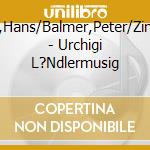 Aregger,Hans/Balmer,Peter/Zinsli,Peter - Urchigi L?Ndlermusig cd
