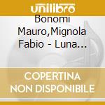 Bonomi Mauro,Mignola Fabio - Luna Rossa cd