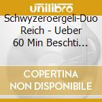 Schwyzeroergeli-Duo Reich - Ueber 60 Min Beschti Schw cd
