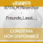 R?Thi,M?Nnerchor - Freunde,Lasst Uns Singen cd