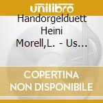 Handorgelduett Heini Morell,L. - Us ?Sara Musig-Kischta cd musicale di Handorgelduett Heini Morell,L.