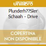 Plunderh??Sler Schaah - Drive cd