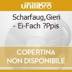 Scharfaug,Gieri - Ei-Fach ?Ppis cd