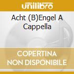 Acht (B)Engel A Cappella cd
